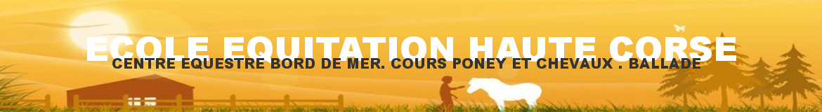 ECOLE EQUITATION HAUTE CORSE